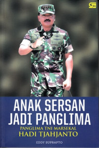 Anak Sersan Jadi Panglima : Panglima TNI Marsekal Hadi Tjahjanto