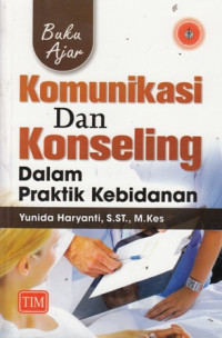 Komunikasi Dan Konseling Dalam Praktik Kebidanan