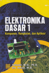 Elektronika Dasar I:Komponen,Rangkaian dan Aplikasi