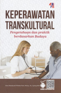 Keperawatan Transkultural : Pengetahuan dan Praktik Berdasarkan Budaya