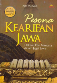 Pesona Kearifan Jawa : Hakikat Diri Manusia Dalam Jagat Jawa