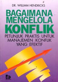 Bagaimana Mengelola Konflik : Petunjuk Praktis untuk Manajemen Konflik Yang Efektif