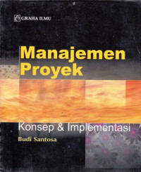 Manajemen Proyek : Konsep & Implementasi