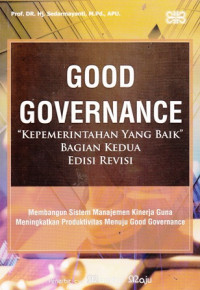 Good Governance (Kepemerintahan Yang Baik)  Bagian Kedua : Membangun sistem menajemen kinerja guna meningkatkan produktivitas menuju good governance