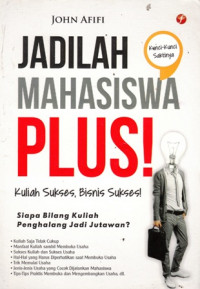 Jadilah Mahasiswa Plus ! Kuliah Sukses, Bisnis Sukses