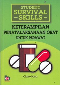 Keterampilan Penatalaksanaan Obat Untuk Perawat : Student Survival Skills