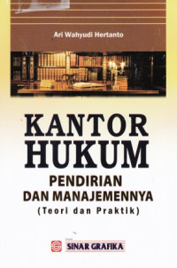 Kantor Hukum: Pendirian Dan Manajemennya (Teori Dan Praktek)