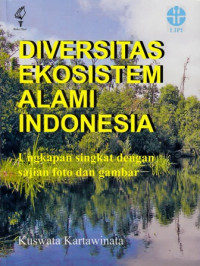 Diversitas Ekosistem Alami Indonesia : Ungkapan Singkat Dengan Sajian Foto Dan Gambar