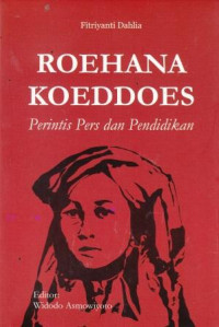 Roehana Koeddoes Pers Dan Perintis Pendidikan