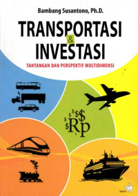 Transportasi dan Investasi : Tantangan dan Perspektif Multidimensi