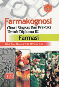 Farmakognosi (Teori Ringkas Dan Praktik) Untuk Diploma III Farmasi