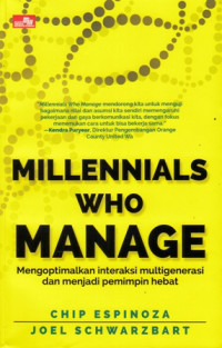 Millenials Who Manage: Mengoptimalkan Interaksi Multigenerasi Dan Menjadi Pemimpin Hebat