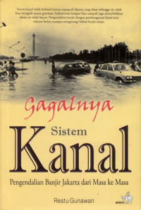 Gagalnya Sistem Kanal: Pengendalian Banjir Jakarta dari Masa ke Masa