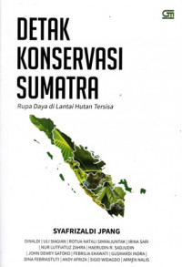 Detak Konservasi Sumatra: Rupa Daya di Lantai Hutan Tersisa