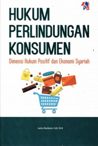 Hukum Perlindungan Konsumen: Dimensi Hukum Positif dan Ekonomi Syariah