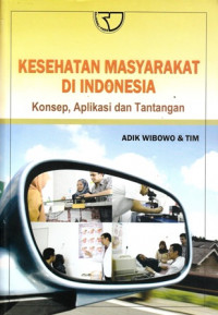 Kesehatan Masyarakat di Indonesia: Konsep, Aplikasi dan Tantangan