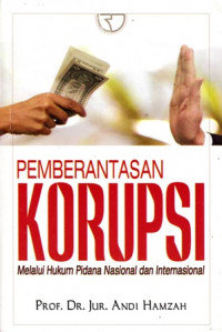 Pemberantasan Korupsi Melalui Hukum Pidana Nasional Dan Internasional