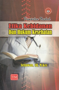 Kumpulan naskah Etika Kebidanan dan Hukum Kesehatan