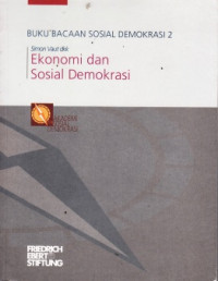 Ekonomi dan Sosial Demokrasi : Buku Bacaan Sosial Demokrasi 2