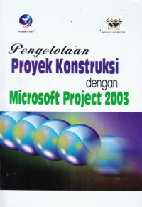 Pengelolahan Proyek Konstruksi dengan Microsoft Project 2003