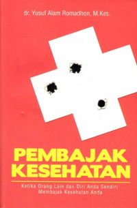 Pembajak kesehatan:  ketika orang lain dan diri anda sendiri membajak kesehatan anda