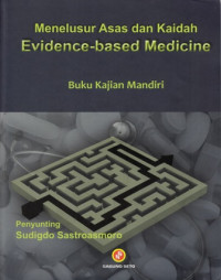 Menelusur Asas dan Kaidah Evidence-Based Medicine : Buku Kajian Mandiri