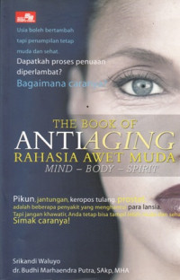 The Book Of Antiaging : Rahasia Awet Muda Mind- Body-Sprit