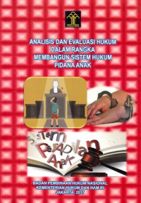 Analisis Dan Evaluasi Hukum Dalam Rangka Membangun Sistem Hukum Pidana Anak