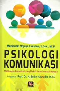 Psikologi Komunikasi: Membangun Komunikasi yang Efektif dalam Interaksi Manusia