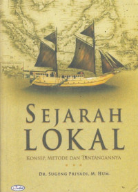 Sejarah Lokal: Konsep, Metode dan Tantangannya