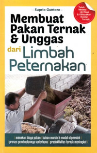 Membuat Pakan Ternak Dan Unggas: Dari Limbah Peternakan