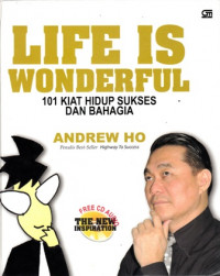 life is wonderful: 101 kiat hidup sukses dan bahagia