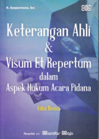 Keterangan Ahli dan visum et repertum dalam aspek hukum acara pidana