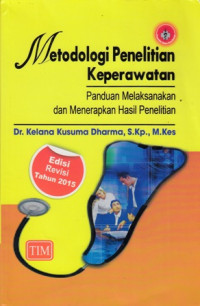 Metodologi Penelitian Keperawatan: Panduan melaksanakan dan menerapkan hasil penelitian