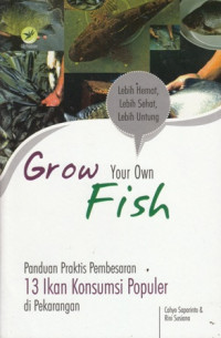 Grow Your Own Fish: Panduan Praktis Pembesaran 13 Ikan Konsumsi Populer di Pekarangan