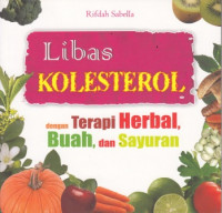 Libas Kolestrol: Dengan Terapi Herbal Buah, Dan Sayuran