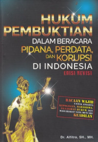 Hukum Pembuktian dalam Beracara Pidana, Perdata, dan Korupsi di Indonesia Edisi Revisi