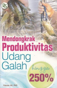 Mendongkrak Produktivitas Udang Galah hingga 250%