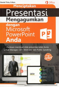 Menciptakan presentasi mengagumkan dengan microsoft powerpoint anda: Panduan membuat slide presentasi kelas dunia untuk manager CEO motivator dan public speaking