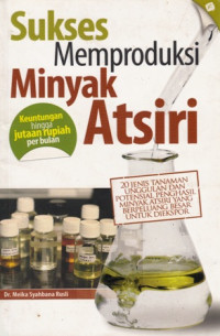 Sukses Memproduksi Minyak Atsiri