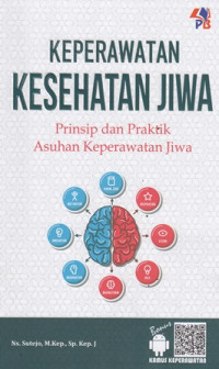 Keperawatan Kesehatan Jiwa : Prinsip dan Praktik Asuhan Keperawatan Jiwa