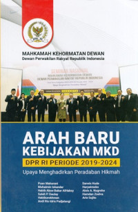 Arah baru kebijakan MKD DPR RI Periode 2019-2024 : Upaya menghadirkan peradaban hikmah