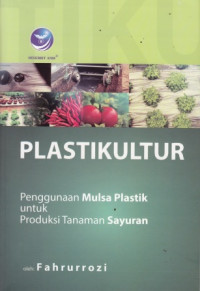 Plastikultur: Penggunaan Mulsa Plastik Untuk Produksi Tanaman Sayuran