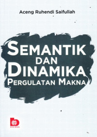 Semantik Dan Dinamika Pergulatan Makna