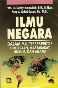 Ilmu Negara: Dalam multiperspektif kekuasaan,masyarakat, hukum, dan agama