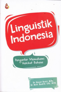 Linguistik Indonesia: Pengantar Memahami Hakikat Bahasa