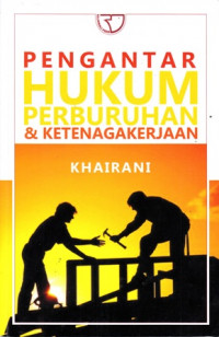 Pengantar Hukum Perburuhan dan Ketenagakerjaan