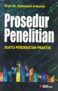 Prosedur Penelitian : Suatu Pendekatan Praktik