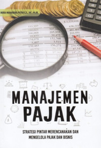 Manajemen Pajak : Strategi Pintar Merencanakan Dan Mengelola Pajak Dan Bisnis