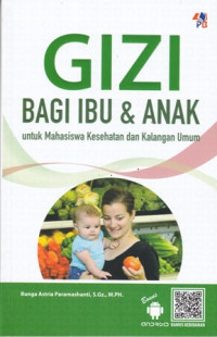 Gizi Bagi Ibu Dan Anak Untuk Mahasiswa dan Kalangan Umum